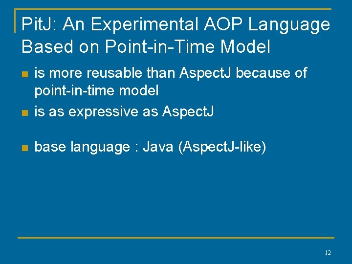 Pit. J: An Experimental AOP Language Based on Point-in-Time Model n is more reusable Pit. J: An Experimental AOP Language Based on Point-in-Time Model n is more reusable