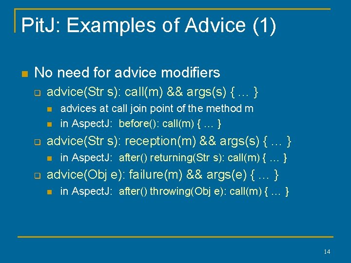 Pit. J: Examples of Advice (1) n No need for advice modifiers q advice(Str Pit. J: Examples of Advice (1) n No need for advice modifiers q advice(Str