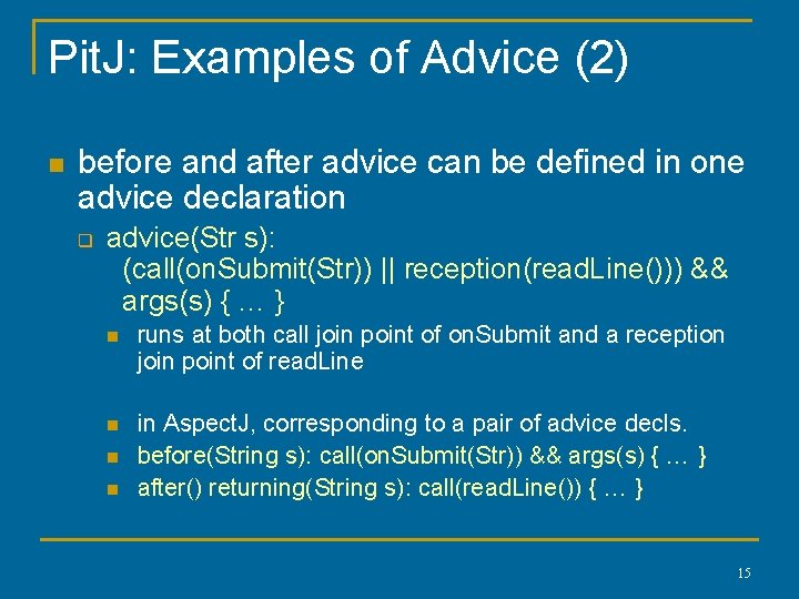 Pit. J: Examples of Advice (2) n before and after advice can be defined Pit. J: Examples of Advice (2) n before and after advice can be defined