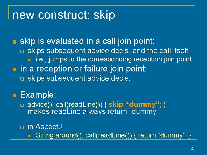 new construct: skip n skip is evaluated in a call join point: q skips new construct: skip n skip is evaluated in a call join point: q skips