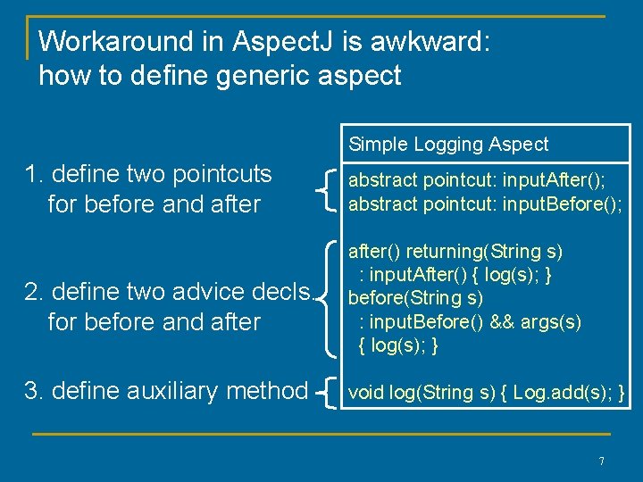 Workaround in Aspect. J is awkward: how to define generic aspect Simple Logging Aspect Workaround in Aspect. J is awkward: how to define generic aspect Simple Logging Aspect