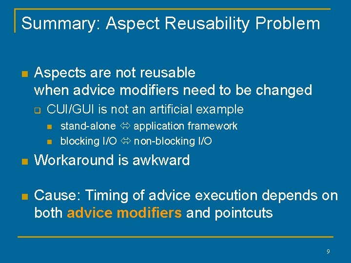 Summary: Aspect Reusability Problem n Aspects are not reusable when advice modifiers need to Summary: Aspect Reusability Problem n Aspects are not reusable when advice modifiers need to