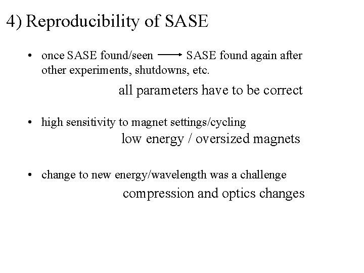 4) Reproducibility of SASE • once SASE found/seen SASE found again after other experiments,