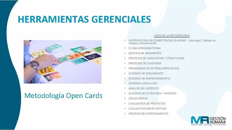 HERRAMIENTAS GERENCIALES USOS DE LA METODOLOGIA • INTERVENCION EN COMPETENCIAS BLANDAS : Liderazgo, Trabajo