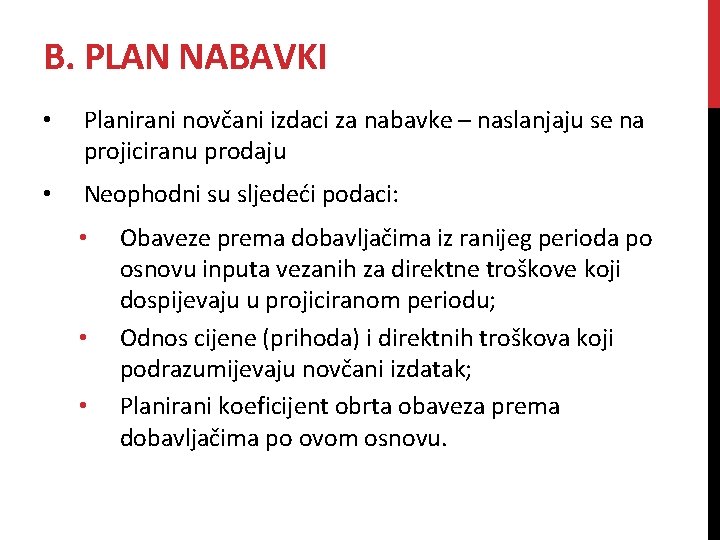 B. PLAN NABAVKI • Planirani novčani izdaci za nabavke – naslanjaju se na projiciranu