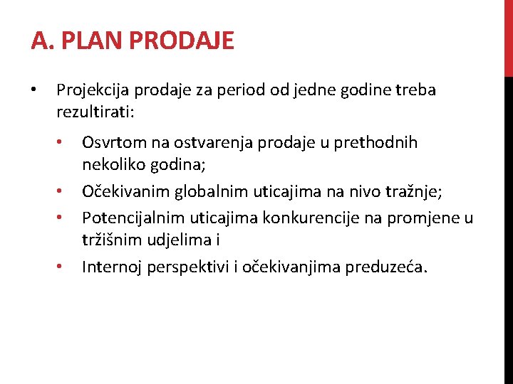 A. PLAN PRODAJE • Projekcija prodaje za period od jedne godine treba rezultirati: •