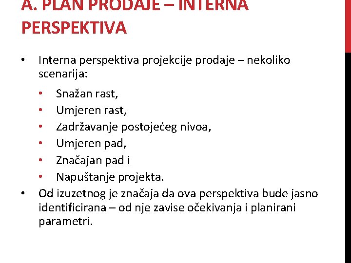 A. PLAN PRODAJE – INTERNA PERSPEKTIVA • • Interna perspektiva projekcije prodaje – nekoliko