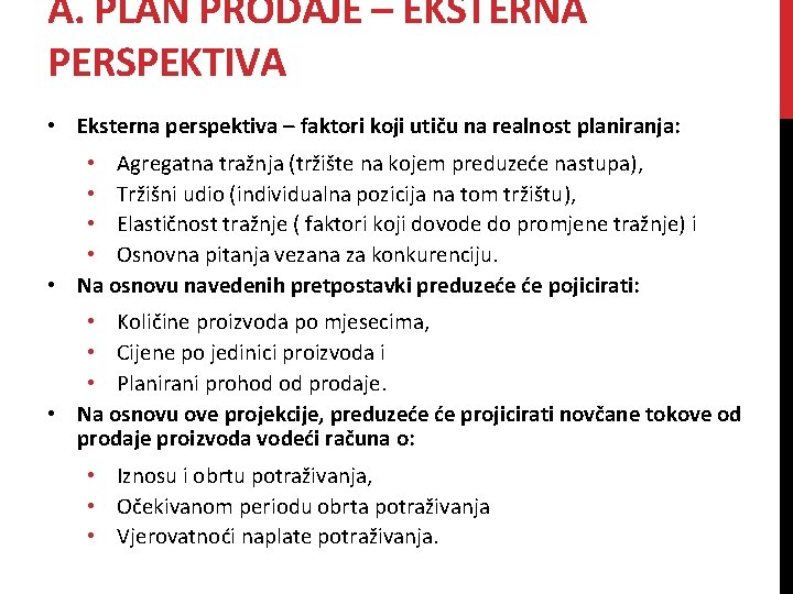 A. PLAN PRODAJE – EKSTERNA PERSPEKTIVA • Eksterna perspektiva – faktori koji utiču na