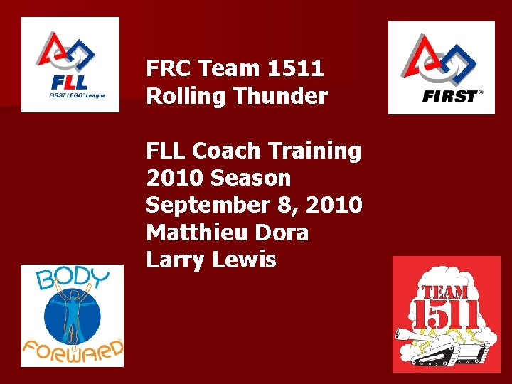 FRC Team 1511 Rolling Thunder FLL Coach Training 2010 Season September 8, 2010 Matthieu