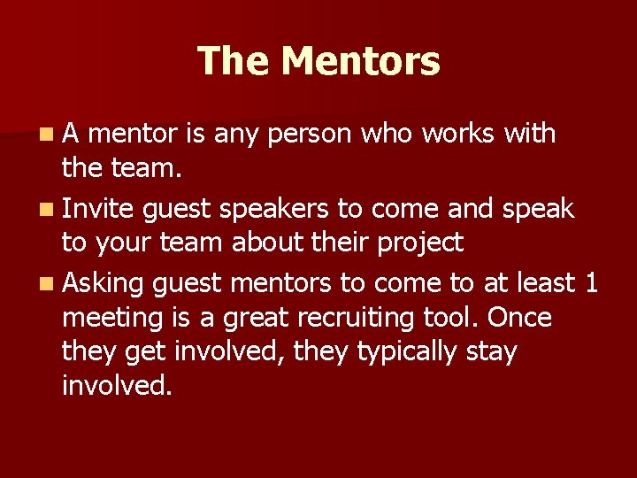 The Mentors n. A mentor is any person who works with the team. n