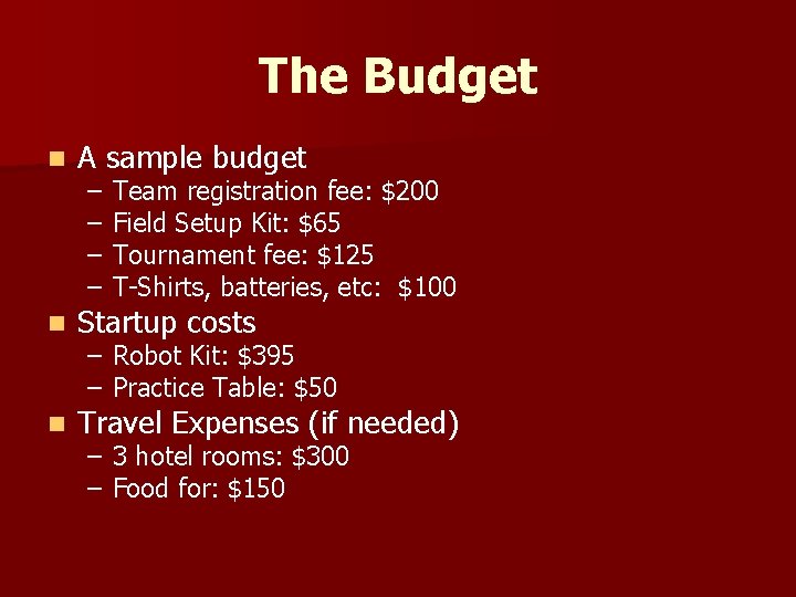 The Budget n A sample budget n Startup costs n Travel Expenses (if needed)