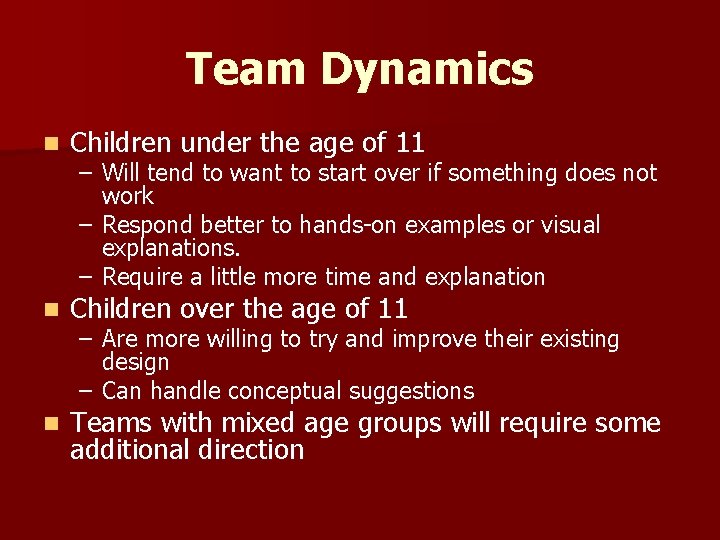 Team Dynamics n Children under the age of 11 n Children over the age