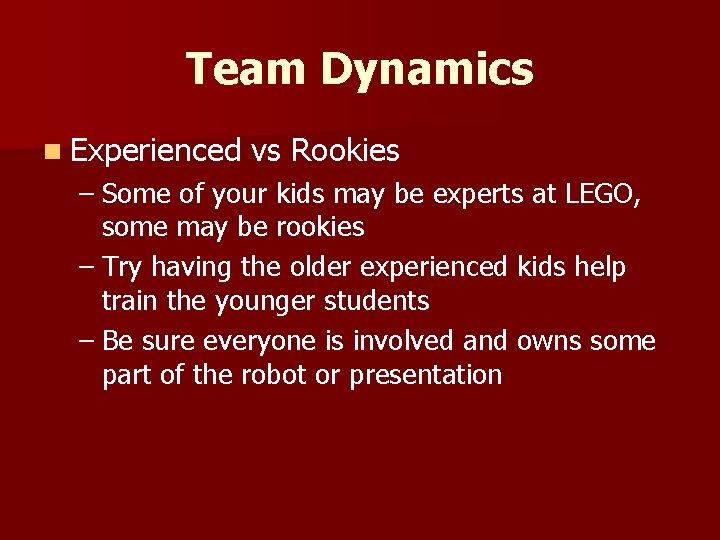 Team Dynamics n Experienced vs Rookies – Some of your kids may be experts