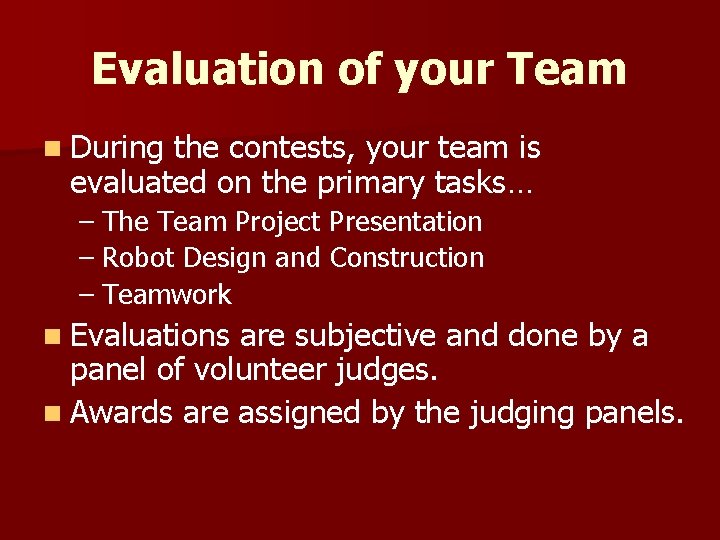 Evaluation of your Team n During the contests, your team is evaluated on the