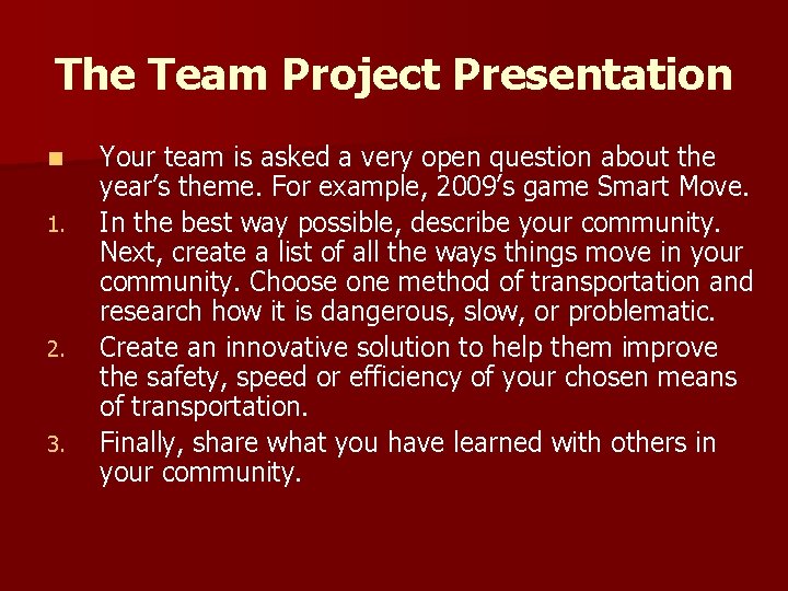 The Team Project Presentation n 1. 2. 3. Your team is asked a very