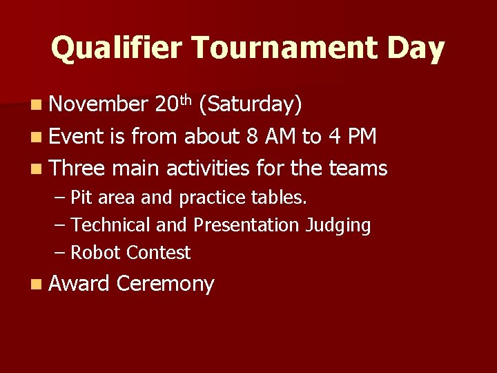 Qualifier Tournament Day n November 20 th (Saturday) n Event is from about 8