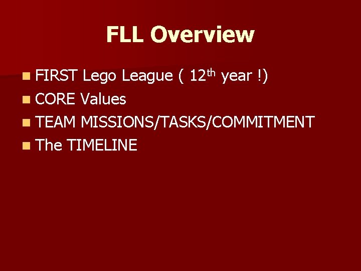 FLL Overview n FIRST Lego League ( 12 th year !) n CORE Values