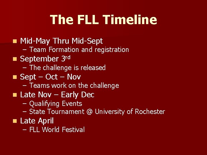 The FLL Timeline n Mid-May Thru Mid-Sept n September 3 rd n Sept –