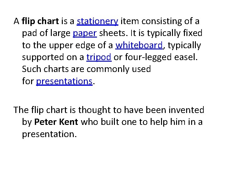 A flip chart is a stationery item consisting of a pad of large paper