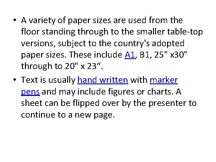  • A variety of paper sizes are used from the floor standing through