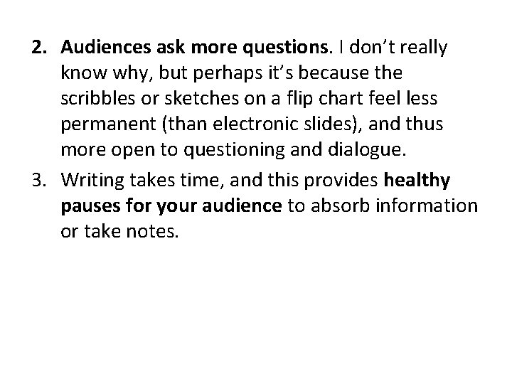 2. Audiences ask more questions. I don’t really know why, but perhaps it’s because
