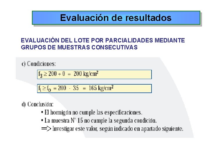 Evaluación de resultados EVALUACIÓN DEL LOTE POR PARCIALIDADES MEDIANTE GRUPOS DE MUESTRAS CONSECUTIVAS 