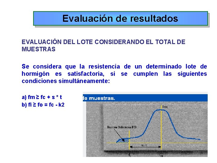 Evaluación de resultados EVALUACIÓN DEL LOTE CONSIDERANDO EL TOTAL DE MUESTRAS Se considera que