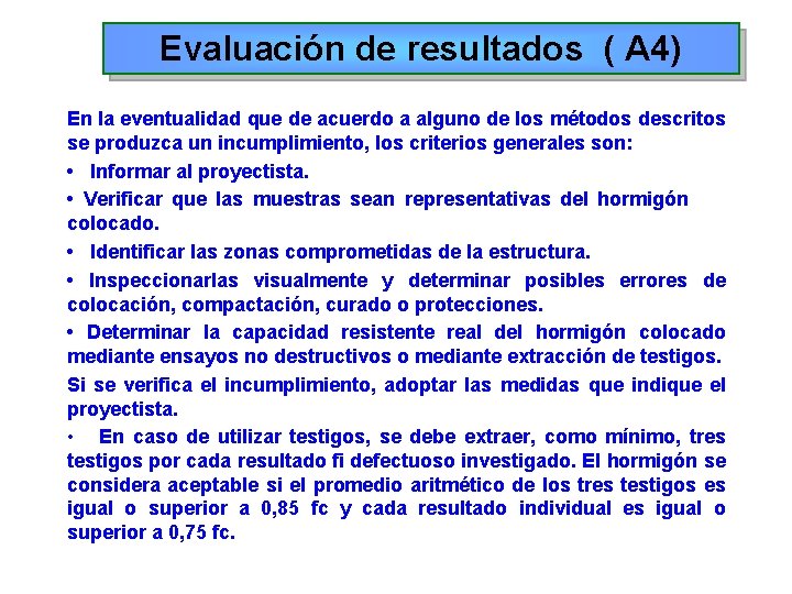 Evaluación de resultados ( A 4) En la eventualidad que de acuerdo a alguno