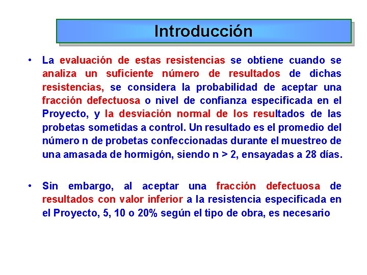 Introducción • La evaluación de estas resistencias se obtiene cuando se analiza un suficiente