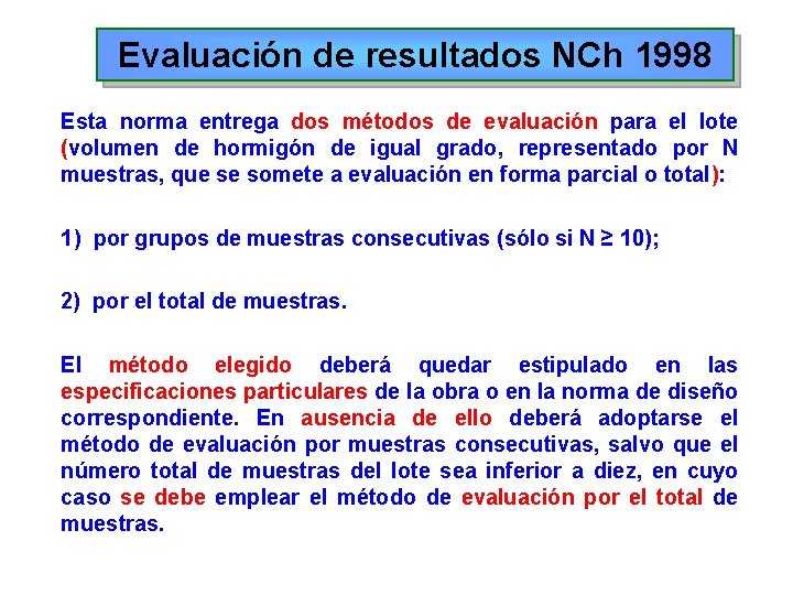 Evaluación de resultados NCh 1998 Esta norma entrega dos métodos de evaluación para el