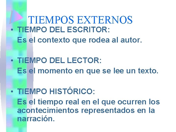 TIEMPOS EXTERNOS • TIEMPO DEL ESCRITOR: Es el contexto que rodea al autor. •