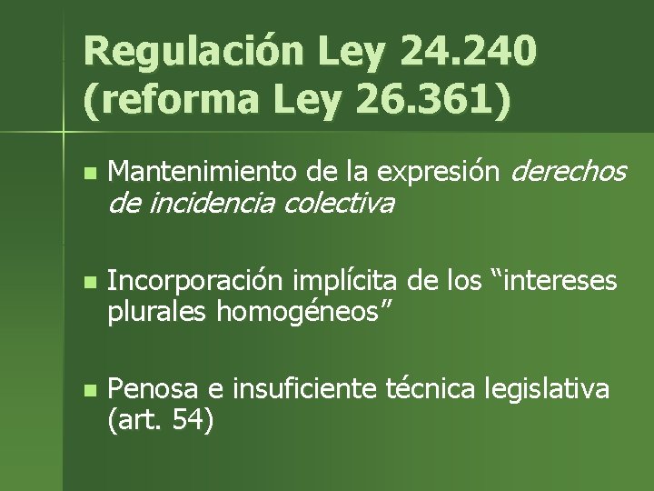 Regulación Ley 24. 240 (reforma Ley 26. 361) n Mantenimiento de la expresión derechos