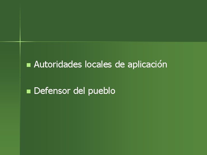 n Autoridades locales de aplicación n Defensor del pueblo 