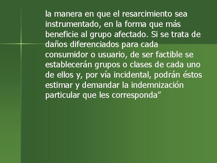 la manera en que el resarcimiento sea instrumentado, en la forma que más beneficie