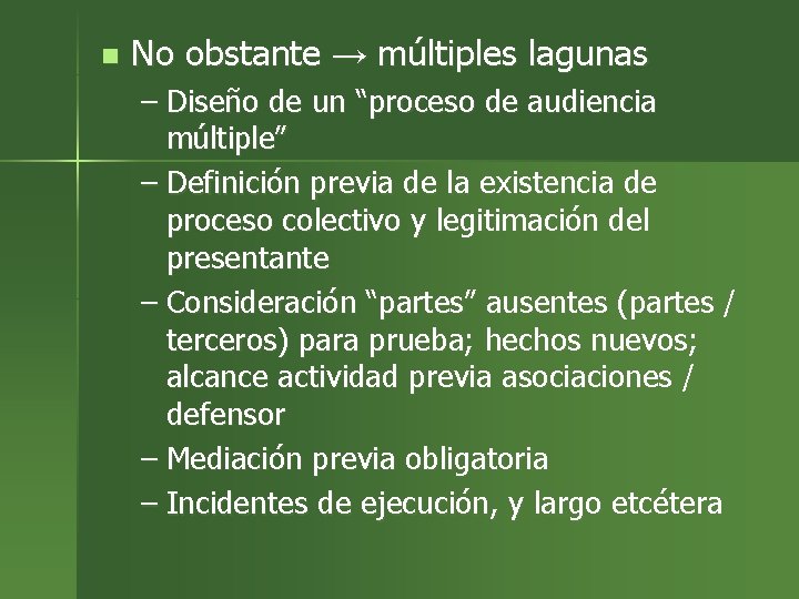 n No obstante → múltiples lagunas – Diseño de un “proceso de audiencia múltiple”