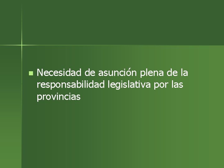 n Necesidad de asunción plena de la responsabilidad legislativa por las provincias 