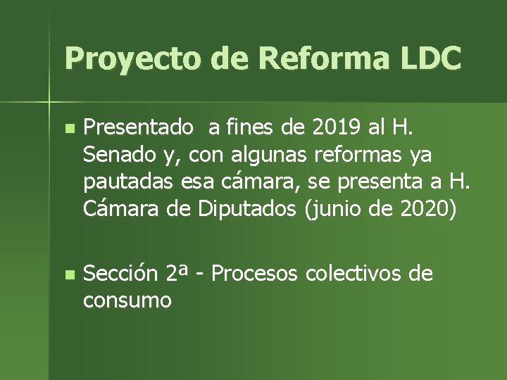 Proyecto de Reforma LDC n Presentado a fines de 2019 al H. Senado y,