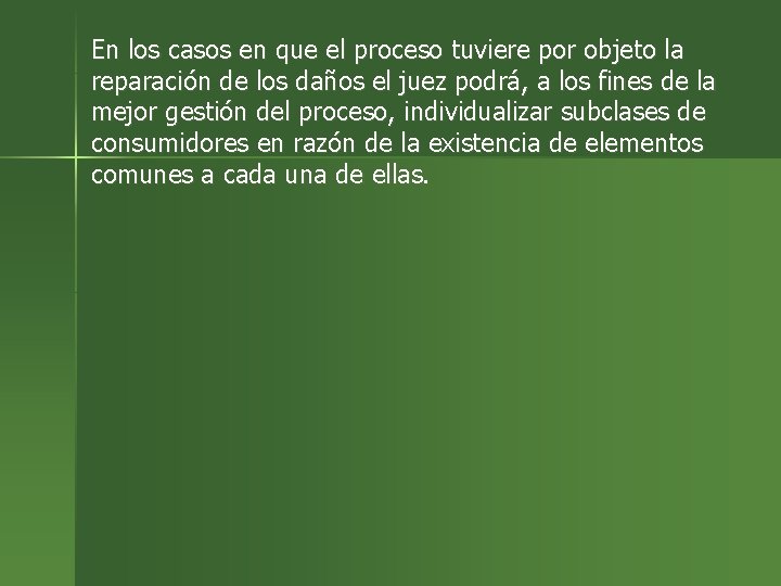 En los casos en que el proceso tuviere por objeto la reparación de los