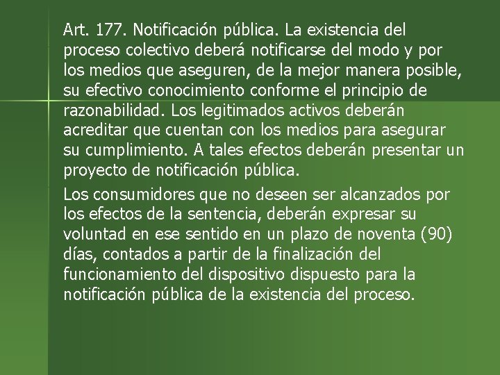 Art. 177. Notificación pública. La existencia del proceso colectivo deberá notificarse del modo y