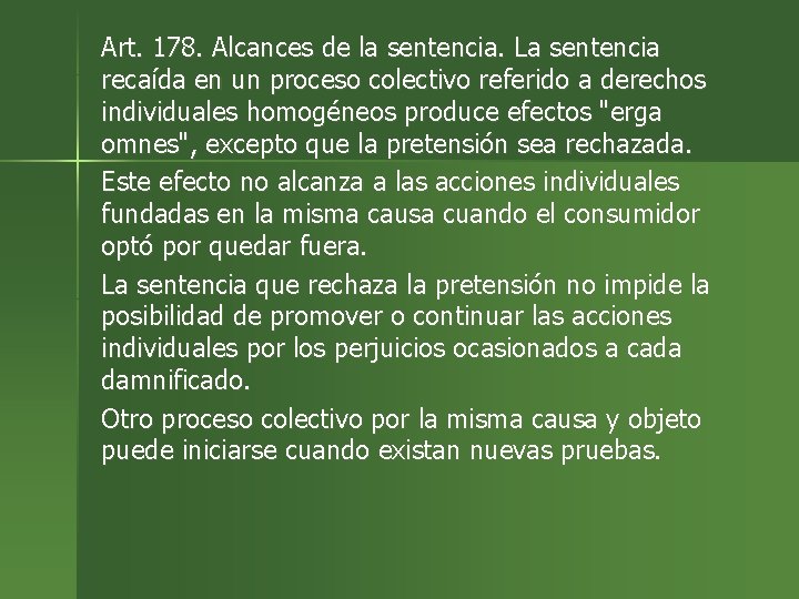 Art. 178. Alcances de la sentencia. La sentencia recaída en un proceso colectivo referido