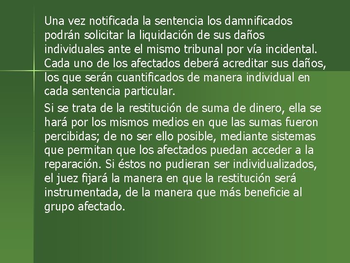 Una vez notificada la sentencia los damnificados podrán solicitar la liquidación de sus daños