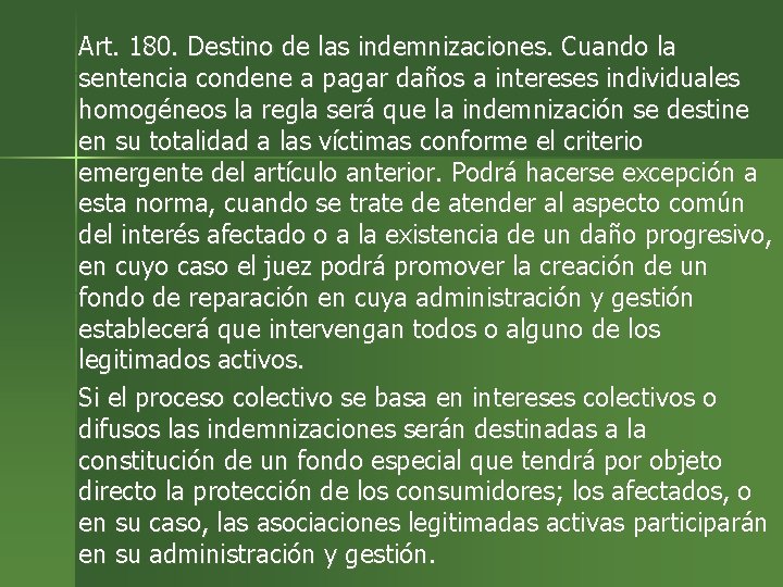 Art. 180. Destino de las indemnizaciones. Cuando la sentencia condene a pagar daños a