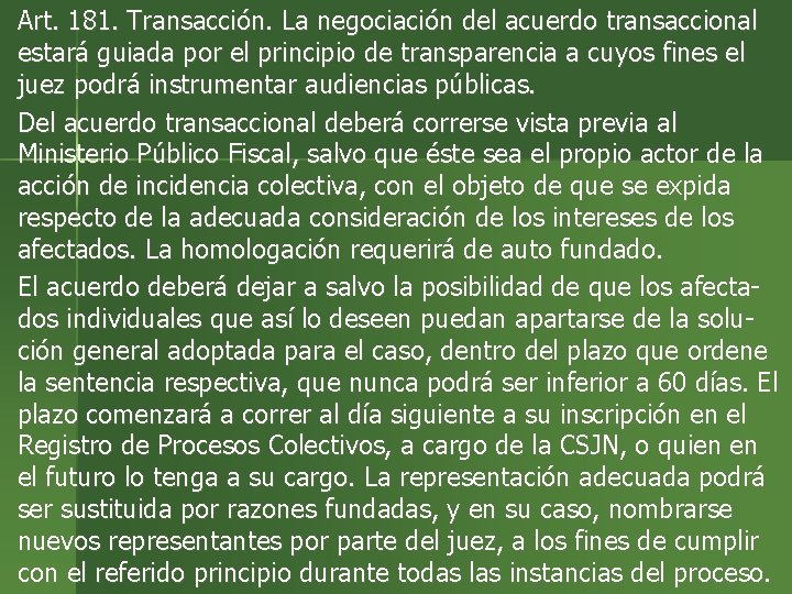 Art. 181. Transacción. La negociación del acuerdo transaccional estará guiada por el principio de