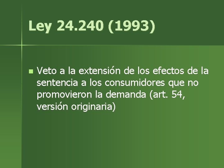 Ley 24. 240 (1993) n Veto a la extensión de los efectos de la