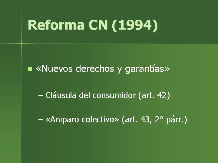 Reforma CN (1994) n «Nuevos derechos y garantías» – Cláusula del consumidor (art. 42)