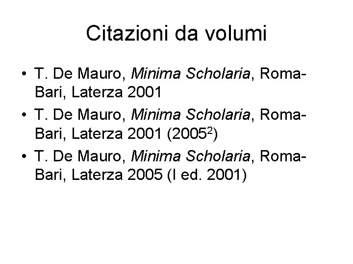 Citazioni da volumi • T. De Mauro, Minima Scholaria, Roma. Bari, Laterza 2001 (20052)