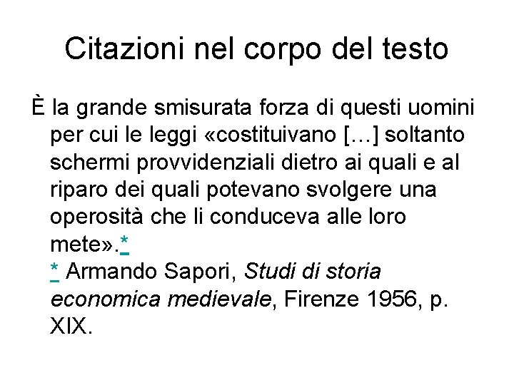 Citazioni nel corpo del testo È la grande smisurata forza di questi uomini per