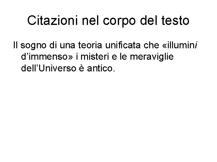 Citazioni nel corpo del testo Il sogno di una teoria unificata che «illumini d’immenso»