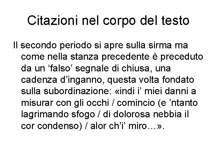 Citazioni nel corpo del testo Il secondo periodo si apre sulla sirma ma come