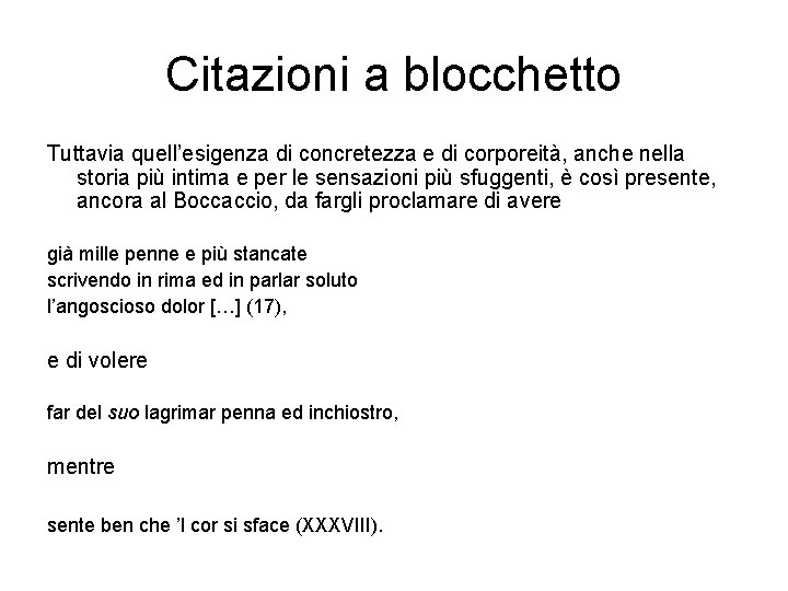 Citazioni a blocchetto Tuttavia quell’esigenza di concretezza e di corporeità, anche nella storia più